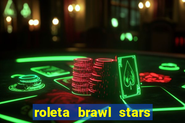 roleta brawl stars 2024 85 brawlers